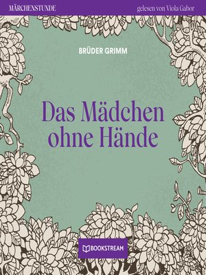 cover image of Das Mädchen ohne Hände--Märchenstunde, Folge 18